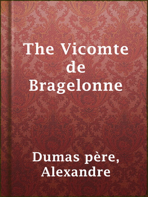 Title details for The Vicomte de Bragelonne by Alexandre Dumas père - Available